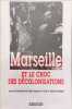 Marseille et le choc des d&eacute;colonisations. Jordi Jean-Jacques  Temime Emile  Collectif