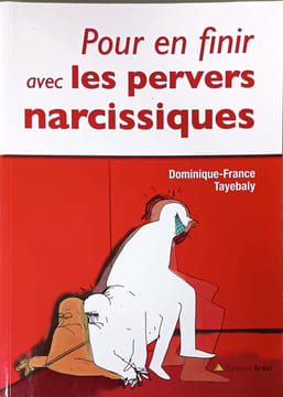 Pour en finir avec les pervers narcissiques. Dominique-France Tayebaly