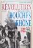 La R&eacute;volution dans les Bouches-du-Rh&ocirc;ne 1789-1799. Michel P&eacute;ronnet