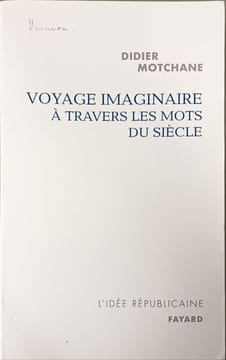 Voyage imaginaire à travers les mots du siècle. Motchane Didier