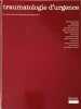 Traumatologie d'urgence. Christian Cabrol  Jean Cady  Pierre Cernea  Christian Chatelain  R&eacute;my van Effenterre  G&eacute;rard Guiraudon  Ren&eacute; Kuss  Ghislain ...