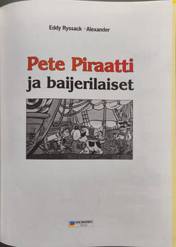 Pete Piraatti ja baijerilaiset Kapteeni Rogers Rauhanpiippu. Eddy Ryssack. Alexander