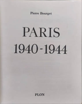 Paris 1940-1944 +mille neuf cent quarante-mille neuf cent quarante-quatre. Bourget Pierre