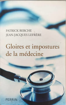 Gloires et impostures de la médecine. Berche Patrick Lefrère Jean-Jacques