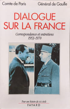 Dialogue sur la France. Correspondance et entretiens (1953-1970). Orléans Henri D' De Gaulle Charles