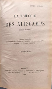 La trilogie des Aliscamps ( drame en vers 1920 ) ouvrage illustré