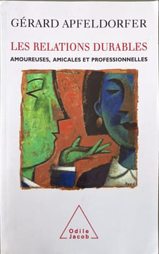 Les relations durables : Amoureuses amicales et professionnelles. Gérard Apfeldorfer