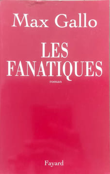 Les fanatiques. Max Gallo