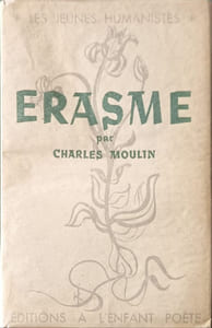 Érasme introduction et choix de textes par Charles Moulin avec le texte intégral de l'éloge de la folie
