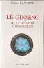 Histoire du ginseng ou La qu&ecirc;te de l'immortalit&eacute;. Khaitzine  Richard
