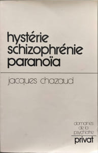 Hystérie schizophrénie paranoïa: Chemins vers une psychiatrie psychanalytique