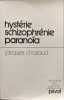 Hyst&eacute;rie schizophr&eacute;nie parano&iuml;a: Chemins vers une psychiatrie psychanalytique. Chazaud Jacques