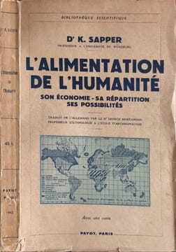L'alimentation de l'humanite. son economie. sa repartition. ses possibilites. D' K. Sapper