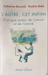 L'Autre cet infini: Dialogue autour de lamour et de lamitié