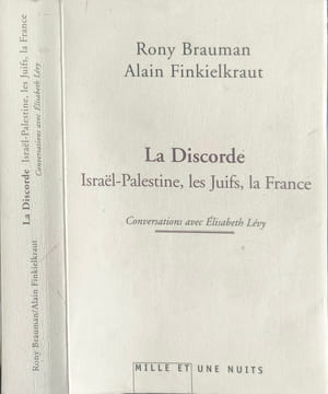 La Discorde: Israël-Palestine les juifs la France Conversations avec Élisabeth Lévy. Brauman Rony Finkielkraut Alain Lévy Elisabeth