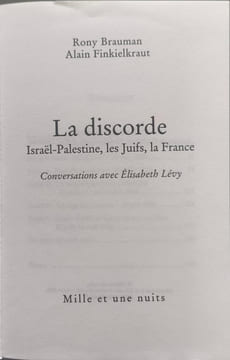 La Discorde: Israël-Palestine les juifs la France Conversations avec Élisabeth Lévy. Brauman Rony Finkielkraut Alain Lévy Elisabeth