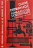 Guide du d&eacute;pannage et des r&eacute;parations domestiques. Collectif