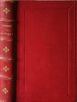 Au Tchad trois ans chez les senoussistes les ouaddaïens et les kirdis avec 296 gravures hors texte. Capitaine Cornet
