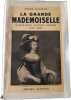 La grande mademoiselle la plus riche h&eacute;ririt&egrave;re d'europe 1627-1693. ANDR&Eacute; DUCASSE