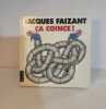 &Ccedil;A COINCE. JACQUES FAIZANT