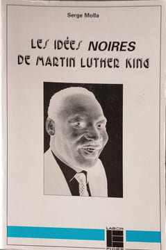 Les Idees Noires De Martin Luther King. Molla Serge