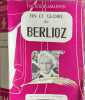 Fin et gloire de Berlioz. Th&eacute;odore-Valensi
