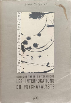 Clinique theorie et technique - les interrogations du psychanalyste. Bergeret J