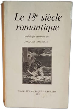 Le 18e siècle romantique. Jacques Bousquet
