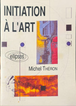 Initiation à l'art - dédicacé par l'auteur. Théron Michel