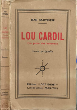 Lou Cardil (La proie des hommes) - roman Périgordin. Jean Sauvrestre