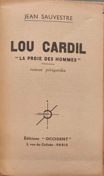 Lou Cardil (La proie des hommes) - roman Périgordin. Jean Sauvrestre