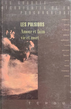 Les Pulsions - Amour et faim vie et mort. Grunberger Bela  Chasseguet-Smirgel Janine