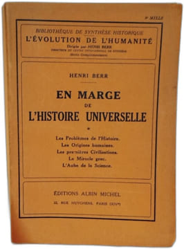 En marge de l'histoire universelle - les problèmes de l'histoire - les origines humaines - les premières civilisations - le miracle grec - l'aube de ...