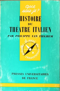 Que sais-je? Histoire du théâtre italien. Philippe Van Tiegham