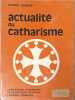 Actualit&eacute; du catharisme. Pierre Durban