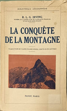 La conquête de la montagne avec 8 croquis et 32 photographies hors texte. R. L. G. Irving