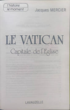 Le Vatican capitale de l'Église (L'Histoire le moment). Mercier Jacques