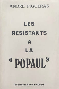 Les résistants à la "Popaul". ANDRE FIGUERAS