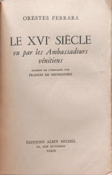 Le XVIe siècle vu par les Ambassadeurs vénitiens. ORESTES FERRARA