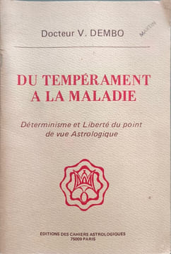 Du tempérament à la maladie - déterminisme et liberté du point de vue astrologique. Docteur V. Dembo