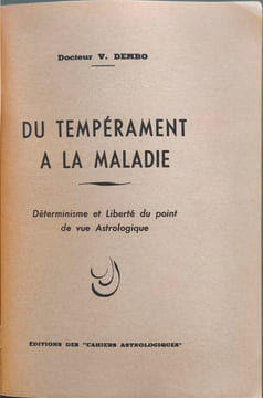Du tempérament à la maladie - déterminisme et liberté du point de vue astrologique. Docteur V. Dembo
