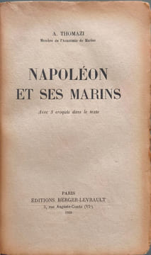 Napoléon et ses marins - dédicacé par l'auteur. A. Thomazi