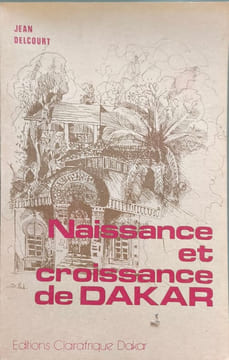 Naissance et croissance de Dakar. JEAN DELCOURT