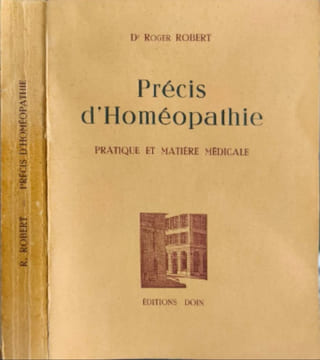 Précis d'Homéopathie - pratique et matières médicales. Dr Roger Robert