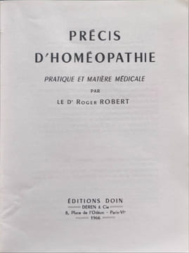 Précis d'Homéopathie - pratique et matières médicales. Dr Roger Robert