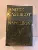 Napol&eacute;on. Andr&eacute; Castelot