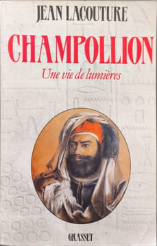 CHAMPOLLION- UNE VIE DE LUMIERES: Une vie de lumières. Lacouture Jean
