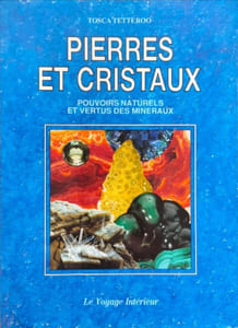 Pierres et cristaux: Pouvoirs naturels et vertus des minéraux