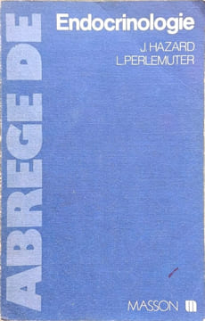 Abrégé d'endocrinologie. J. Hazard  L. Perlemuter
