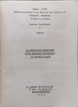 La végétation forestière d'une montagne provençale "Le mourre d'Agnis". Roger Livet